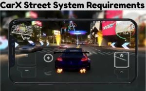 CarX Street System Requirements for PC, Android and iOS